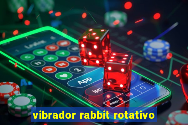 vibrador rabbit rotativo